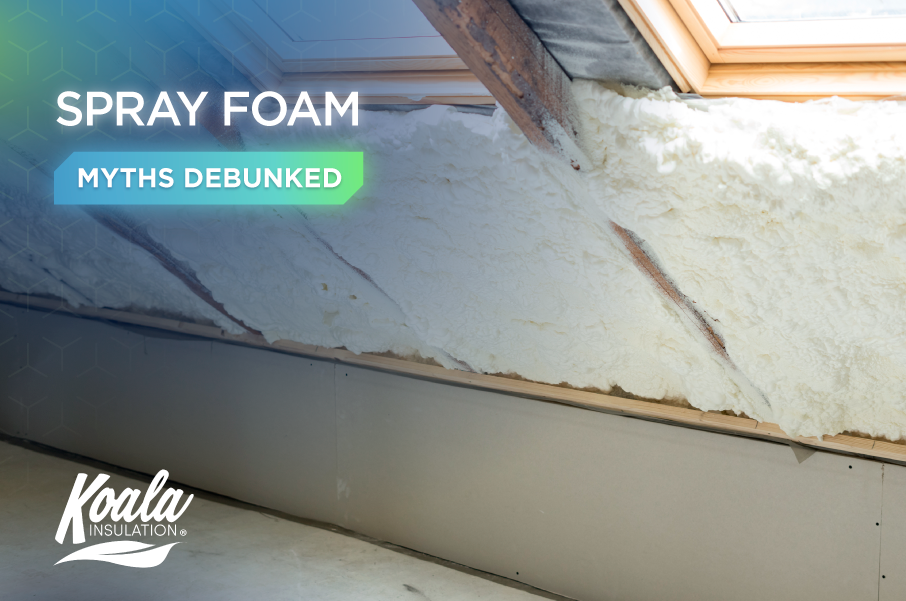 Spray Foam Myths Debunked