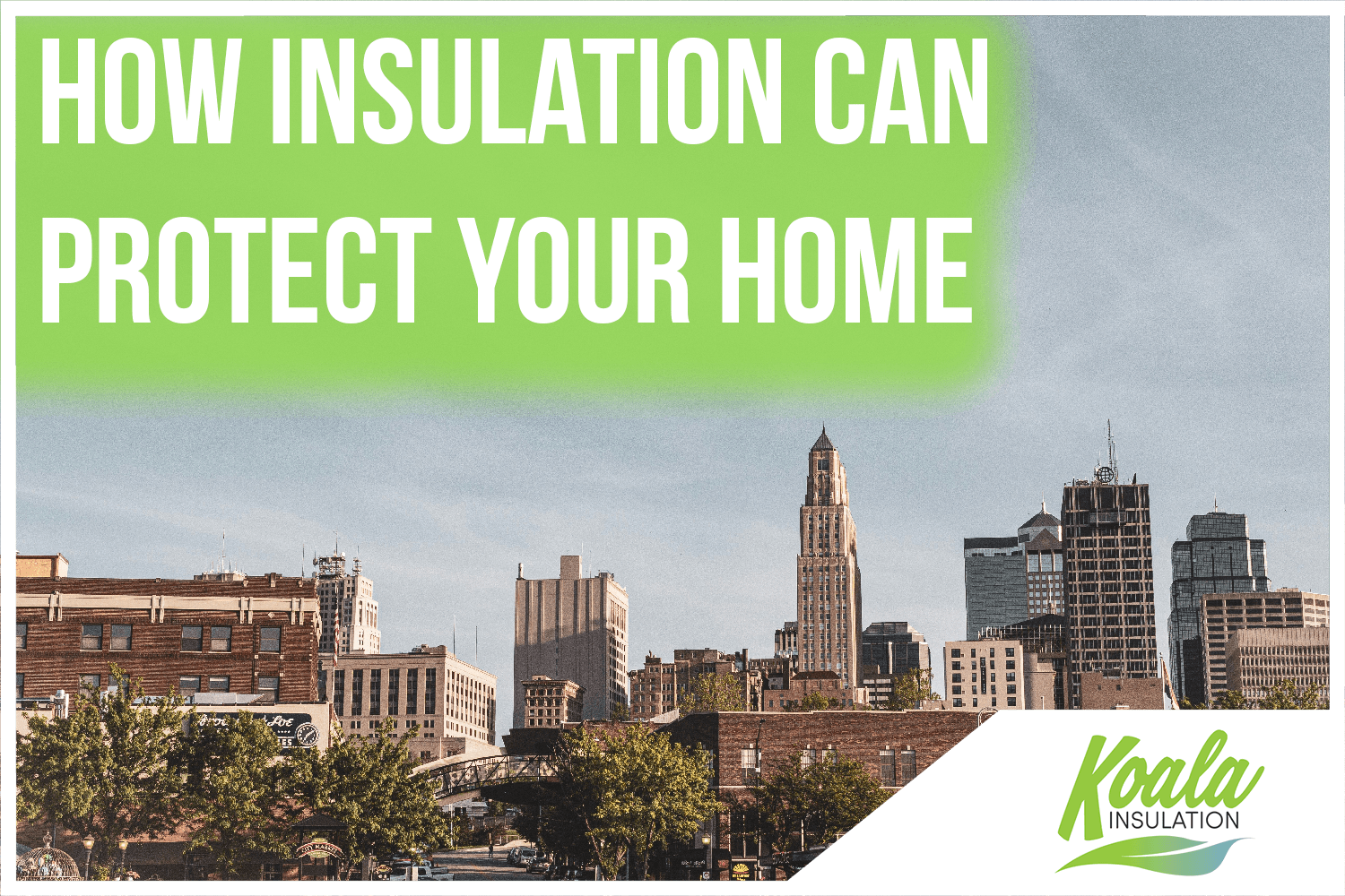 How Insulation Can Protect Your Home Near Olathe, KS