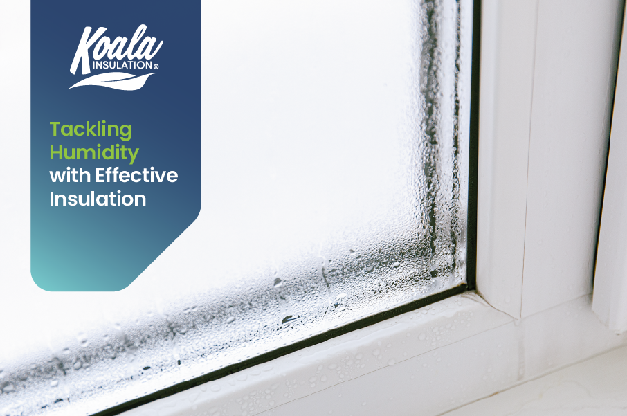 Tackling Humidity with Effective Insulation