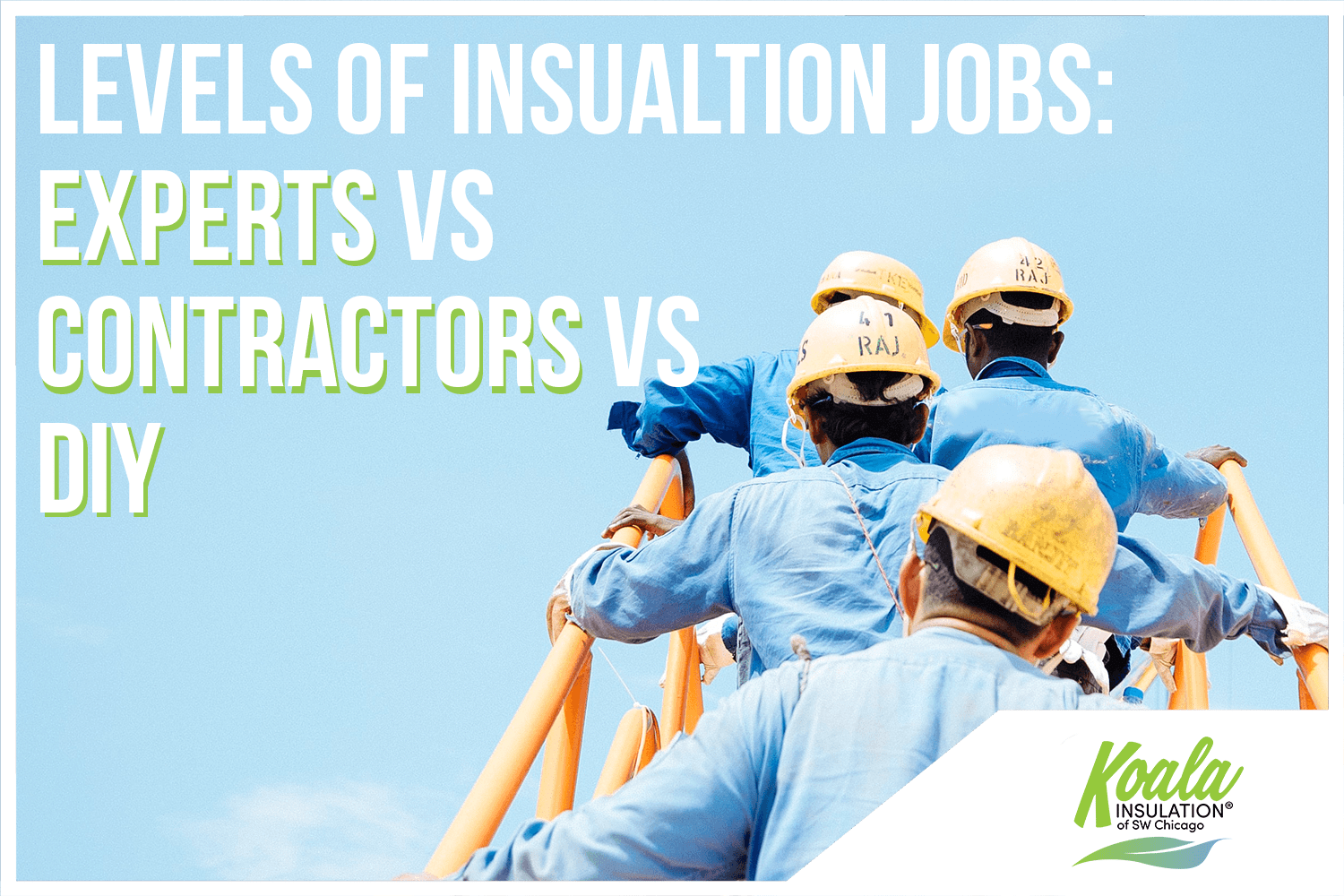 Levels of Insulation Projects: Chicago Experts VS Contractors VS DIY