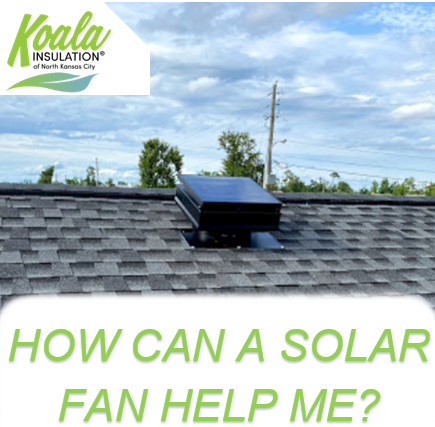 How Can a Solar Fan decrease utilities and increase comfort?