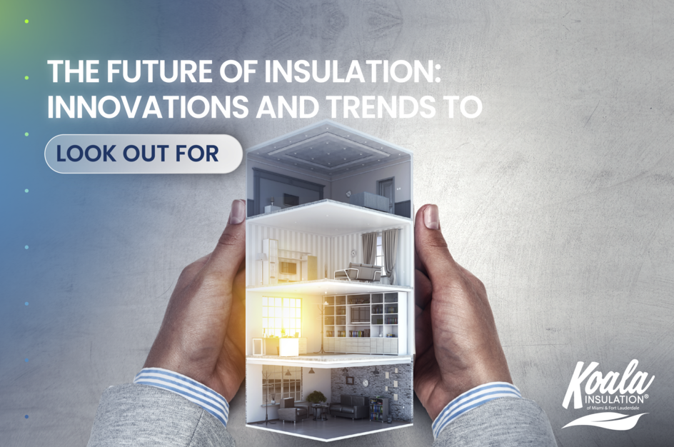 The Future of Insulation: Innovations and Trends to Look Out For