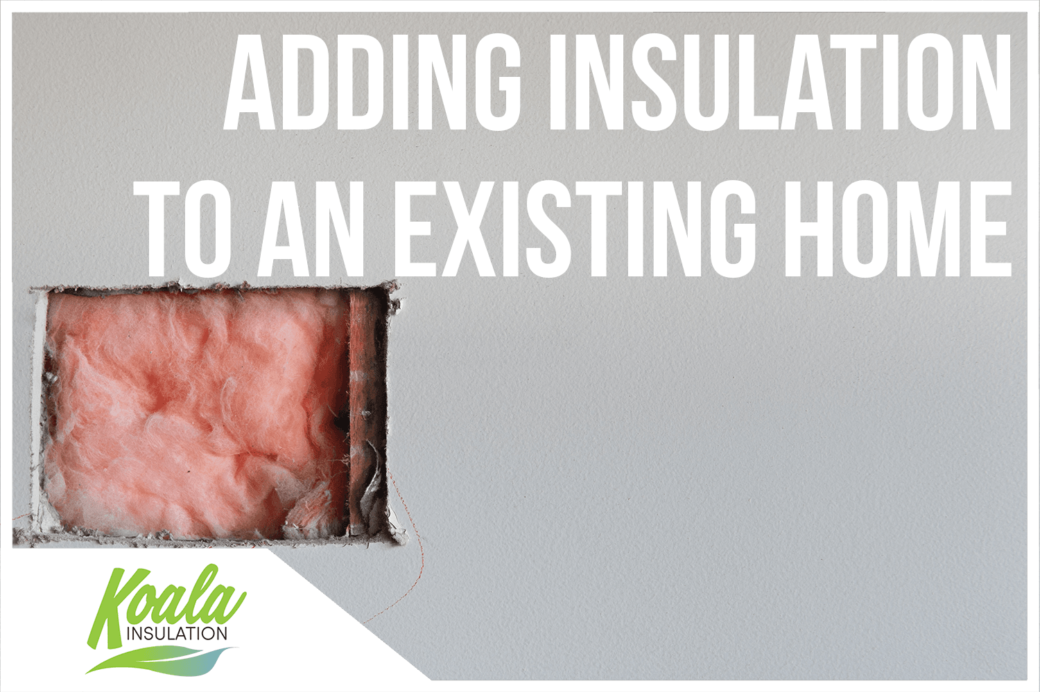 How Is Insulation Added to an Existing Home?