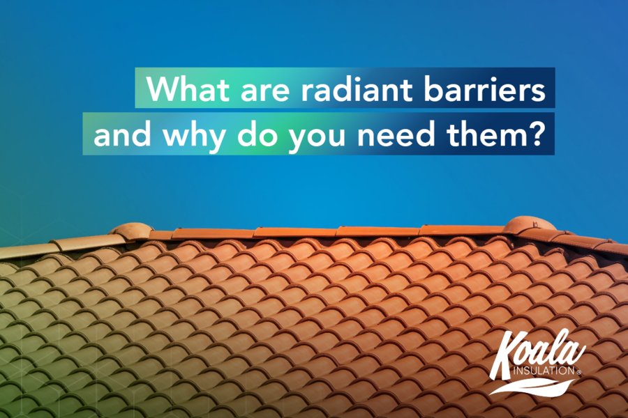 What are Radiant Barriers and Why Do You Need Them?