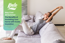 Stay Cool All Summer: The Benefits of Insulating Your Home