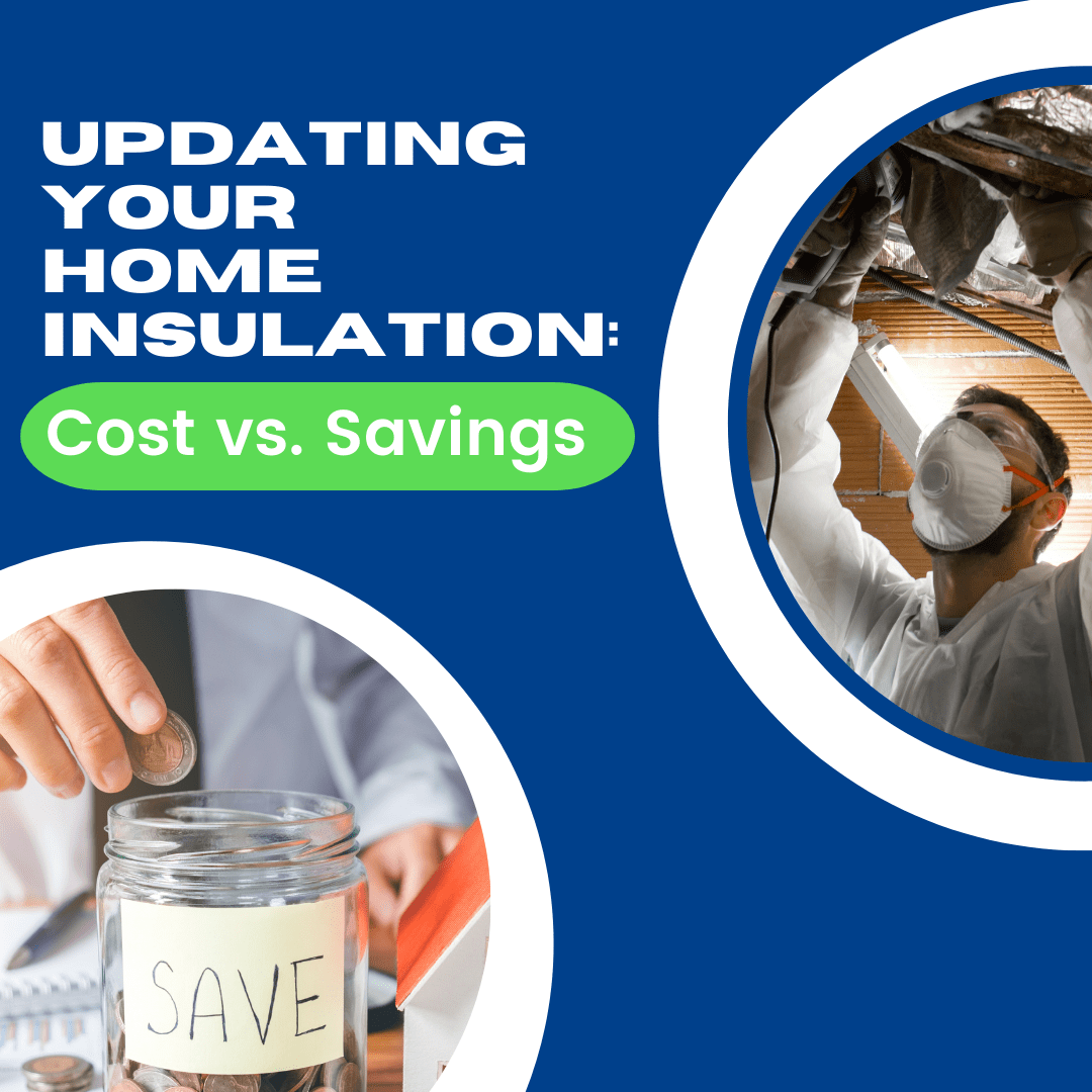 Updating Your Home Insulation: Cost vs. Savings