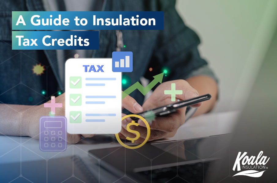 A Guide to Insulation Tax Credits for your Home or Business